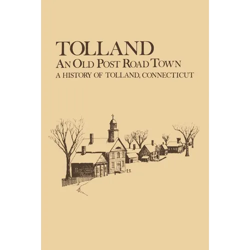 Tolland: An Old Post Road Town: A History of Tolland