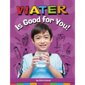 Water Is Good for You! - Paperback