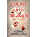 Love Isn't Always the Answer - Paperback