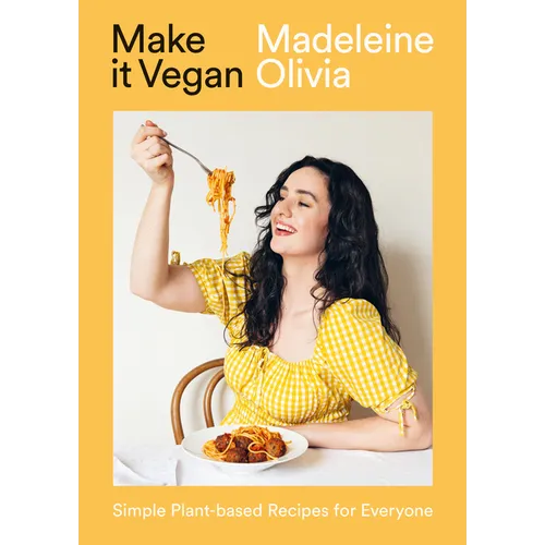 Make It Vegan: Simple Plant-Based Recipes for Everyone - Hardcover