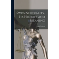 Swiss Neutrality, Its History and Meaning