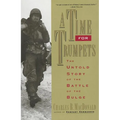 A Time for Trumpets: The Untold Story of the Battle of the Bulge