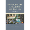 Postcoloniality, Globalization, and Diaspora: What's Next? - Hardcover