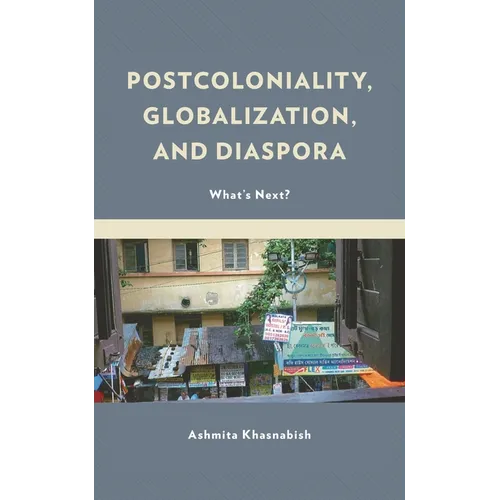 Postcoloniality, Globalization, and Diaspora: What's Next? - Hardcover