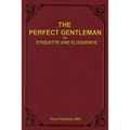 The Perfect Gentleman or Etiquette and Eloquence (Paperback)