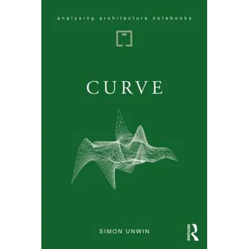 Curve: possibilities and problems with deviating from the straight in architecture - Paperback