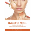 Oxidative Stress: Mechanisms and Impacts on Human Health - Hardcover