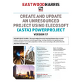 Create and Update an Unresourced Project using Elecosoft (Asta) Powerproject Version 17: 2-day training course handout and student workshops - Paperback