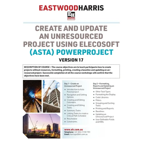 Create and Update an Unresourced Project using Elecosoft (Asta) Powerproject Version 17: 2-day training course handout and student workshops - Paperback
