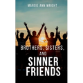 Brothers, Sisters, and Sinner Friends - Paperback