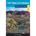 Top Trails of Nevada: Includes Great Basin National Park, Valley of Fire and Cathedral Gorge State Parks, and Basin and Range National Monument