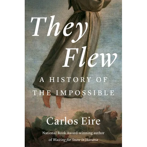 They Flew: A History of the Impossible - Hardcover