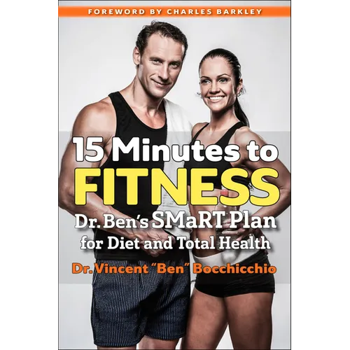 15 Minutes to Fitness: Dr. Ben's Smart Plan for Diet and Total Health - Paperback