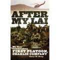 After My Lai: My Year Commanding First Platoon, Charlie Company