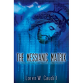 The Messianic Matrix: A Theological Abstract on Pentecost - Paperback