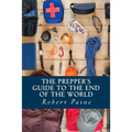 The Prepper's Guide to the End of the World