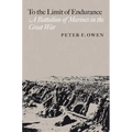To the Limit of Endurance: A Battalion of Marines in the Great War