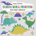 Colorful World: Prehistoric - Board Book
