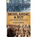 Mons, Anzac & Kut: a British Intelligence Officer in Three Theatres of the First World War, 1914-18