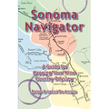 Sonoma Navigator, A Guide for Mapping Your Wine Country Odyssey - Paperback