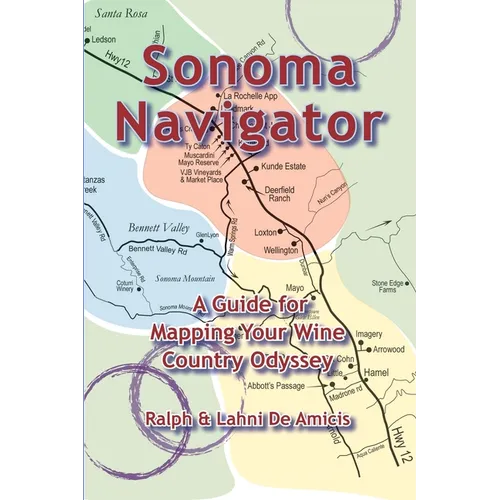 Sonoma Navigator, A Guide for Mapping Your Wine Country Odyssey - Paperback