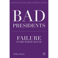 Bad Presidents: Failure in the White House