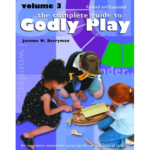 The Complete Guide to Godly Play: Revised and Expanded: Volume 3 - Paperback