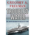 Troubled Water: Race, Mutiny, and Bravery on the USS Kitty Hawk - Paperback