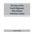 The story of the Fourth Regiment Ohio Veteran Volunteer Cavalry