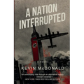 A Nation Interrupted: An Alternate History Novel - Paperback