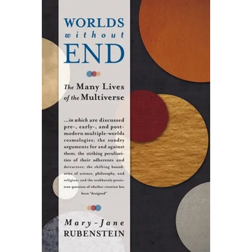 Worlds Without End: The Many Lives of the Multiverse - Hardcover