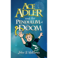 Ace Adler and the Pendulum of Doom - Paperback