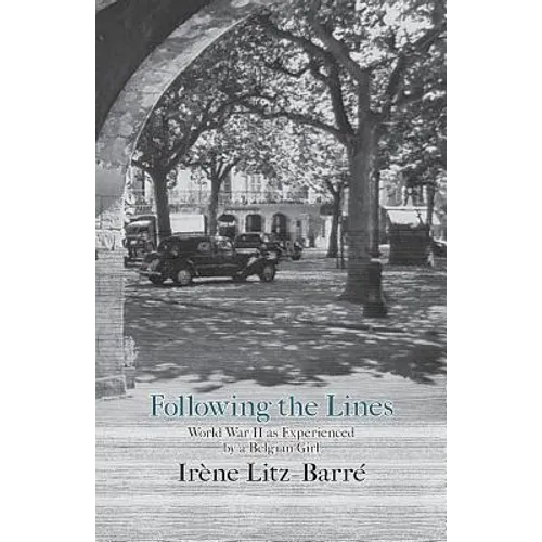 Following the Lines: World War II as Experienced by a Belgian Girl