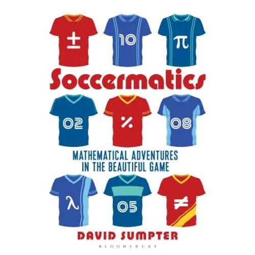 Soccermatics: Mathematical Adventures in the Beautiful Game - Paperback