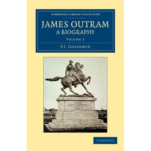 James Outram: A Biography - Volume 2