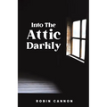 Into the Attic Darkly - Paperback