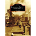 Railroad Depots of Michigan: 1910-1920 - Paperback