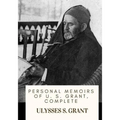 Personal Memoirs of U. S. Grant, Complete - Paperback
