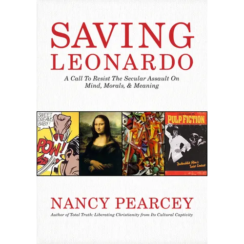 Saving Leonardo: A Call to Resist the Secular Assault on Mind, Morals, and Meaning - Paperback