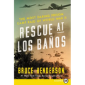 Rescue at Los Baños: The Most Daring Prison Camp Raid of World War II - Paperback
