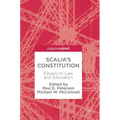 Scalia's Constitution: Essays on Law and Education