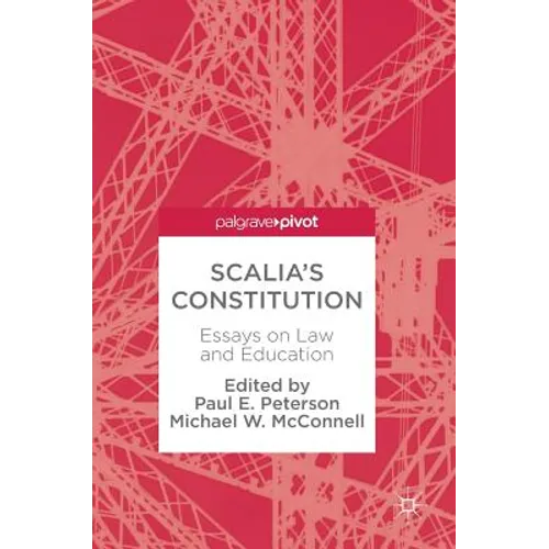 Scalia's Constitution: Essays on Law and Education