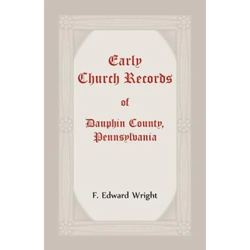 Early Church Records of Dauphin County, Pennsylvania
