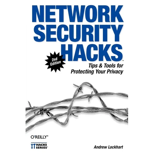 Network Security Hacks: Tips & Tools for Protecting Your Privacy - Paperback