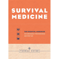 Survival Medicine: The Essential Handbook for Emergency Preparedness and First Aid - Paperback
