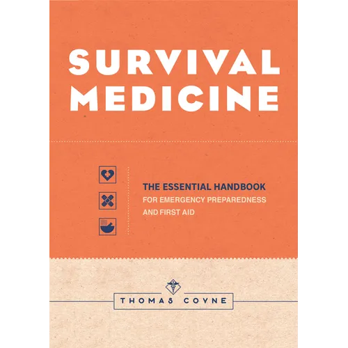 Survival Medicine: The Essential Handbook for Emergency Preparedness and First Aid - Paperback