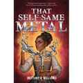 That Self-Same Metal (the Forge & Fracture Saga, Book 1) - Paperback