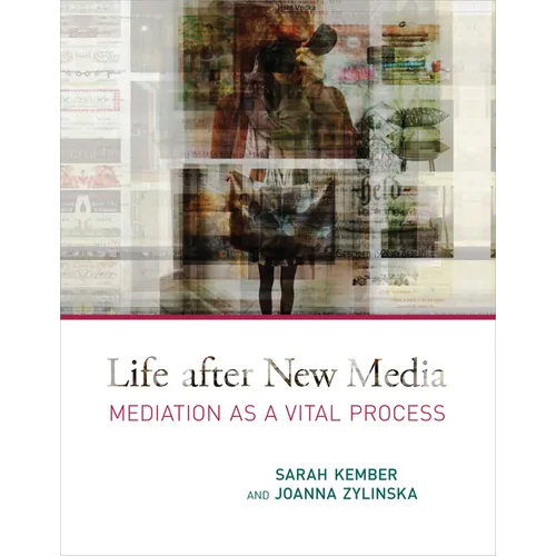 Life After New Media: Mediation as a Vital Process - Paperback