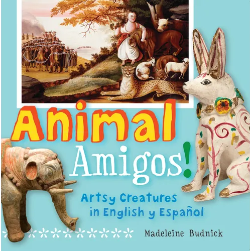 Animal Amigos!: Artsy Creatures in English Y Español - Hardcover