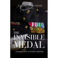 The Invisible Medal: Leading with a Higher Purpose - Paperback